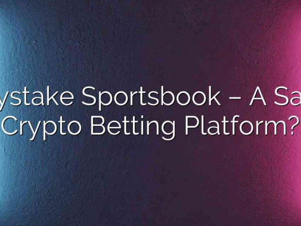 Mystake Sportsbook – A Safe Crypto Betting Platform?