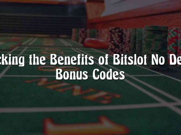 Unlocking the Benefits of Bitslot No Deposit Bonus Codes