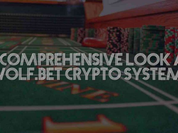 A Comprehensive Look at Wolf.bet Crypto Systems