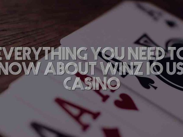 Everything You Need to Know About Winz io USA Casino