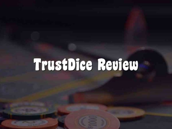 TrustDice Review