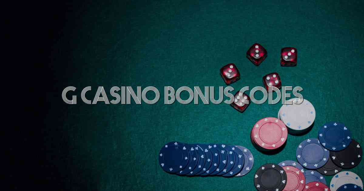 G Casino Bonus Codes