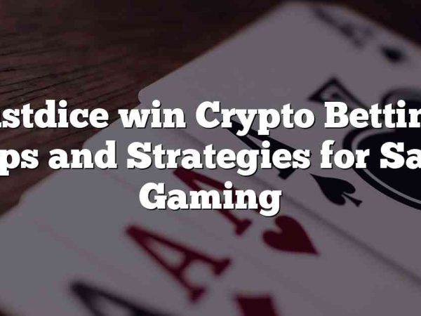 Trustdice win Crypto Betting – Tips and Strategies for Safe Gaming