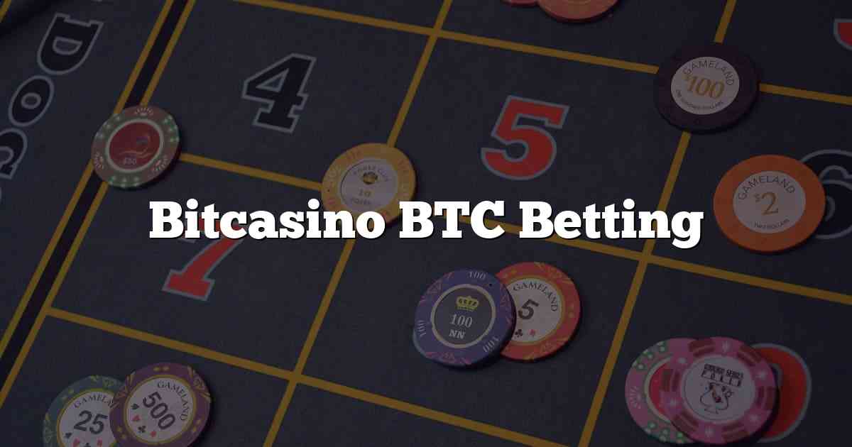 Bitcasino BTC Betting