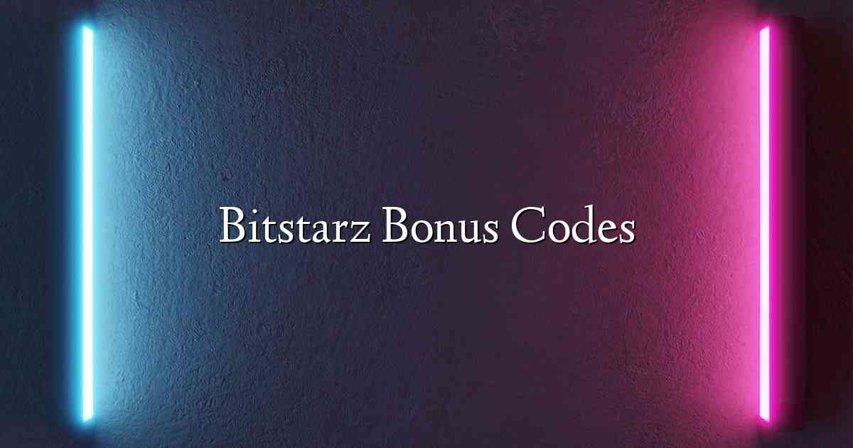 Bitstarz Bonus Codes