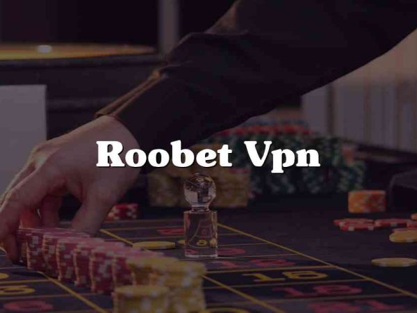 Roobet Vpn