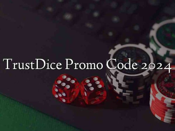 TrustDice Promo Code 2024