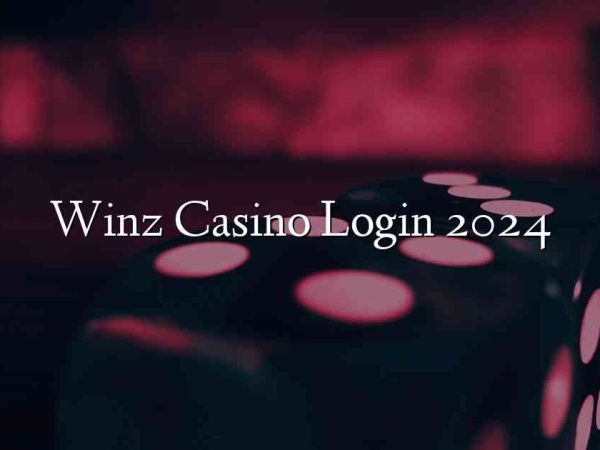 Winz Casino Login 2024