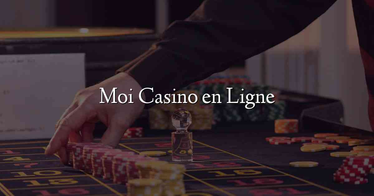 Moi Casino en Ligne